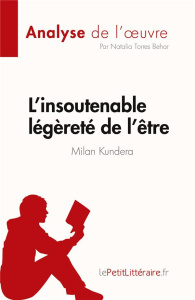 L'insoutenable légèreté de l'être. Milan Kundera - Torres Behar Natalia