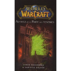World of Warcraft : Au-delà de la porte des ténèbres - Rosenberg Aaron ; Golden Christie ; Vessière Jérôm