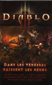Diablo. Dans les ténèbres naissent les héros - Neilson Micky ; Waugh James ; Dayton Cameron ; Bur