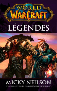World of Warcraft : Légendes - Neilson Micky