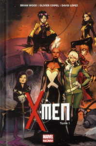 X-Men Tome 1 : Elémentaire - Wood Brian ; Coipel Olivier ; Lopez David