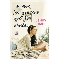 Les amours de Lara Jane Tome 1 : A tous les garçons que j'ai aimés... - Han Jenny