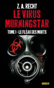 Le virus Morningstar Tome 1 : Le fléau des morts - Recht Zachary Allan ; Joly Fabrice