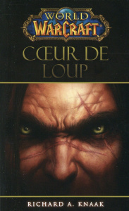 World of Warcraft : Coeur de Loup - Knaak Richard A. ; Vessière Jérôme