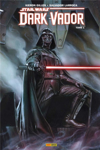 Star Wars - Dark Vador Tome 1 - Gillen Kieron ; Larroca Salvador ; Delgado Edgar ;