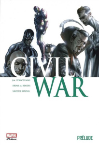 Civil War Prélude - Straczynski Joe Michael ; Bendis Brian Michael ; W