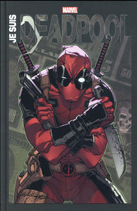 Je suis Deadpool - Liefeld Rob ; Kelly Joe ; Woods Pete ; Palmiotti J