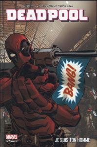 Deadpool Tome 3 : Je suis ton homme - WAY BARBERI DAZO VEL