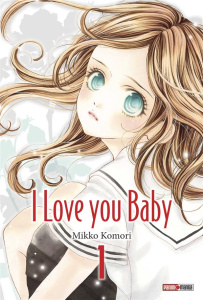I Love You Baby Tome 1 - Komori Mikko ; Indei Akiko ; Fernande Pierre