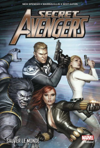 Secret Avengers Tome 2 : Sauver le monde - Spencer Nick ; Bunn Cullen ; Ellis Warren ; Tadil