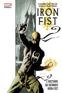 Iron Fist Tome 1 : L'histoire du dernier Iron Fist - Brubaker Ed ; Fraction Matt ; Aja David ; Foreman