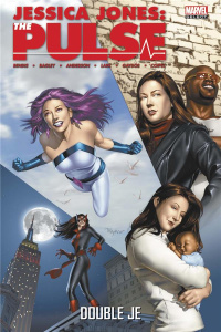 Jessica Jones : The Pulse : Double je - Bendis Brian Michael ; Bagley Mark ; Anderson Bren