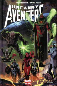 Uncanny Avengers Tome 6 - Remender Rick ; Acuña Daniel ; Duggan Gerry ; Mane