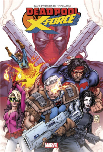 Deadpool vs X-Force. Le temps de mourir - Swierczynski Duane ; Larraz Pepe ; Woodard Nolan ;
