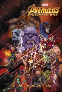 Avengers Infinity Wars. Le prologue du film - Corona Pilgrim Will ; Walker Tigh ; Fornés Jorge ;