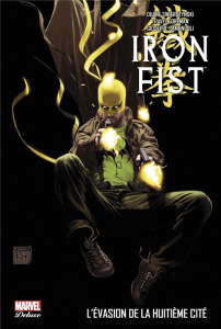 Iron Fist Tome 3 : L'évasion de la huitième cité - Swierczynski Duane ; Foreman Travel ; Camuncoli Gi