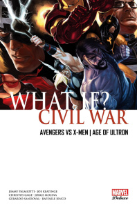 What if ? Tome 1 : Civil War. Avengers Vs X-men ; Age of Ultron - Palmiotti Jimmy ; Keatinge Joe ; Gage Christos ; M