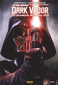 Star Wars, Dark Vador - Le seigneur noir des Sith Tome 2 : Les ténèbres étouffent la lumière - Soule Charles ; Camuncoli Giuseppe ; Curiel David