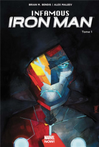 Infamous Iron Man Tome 1 : Rédemption - Bendis Brian Michael ; Maleev Alexandre ; Hollings