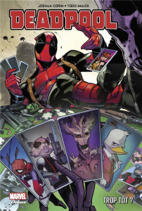 Deadpool. Trop tôt ? - Corin Joshua ; Nauck Todd