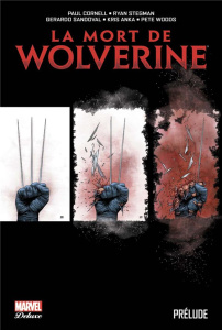 La mort de Wolverine : Prélude - Cornell Paul ; Stegman Ryan ; Sandoval Gerardo ; A