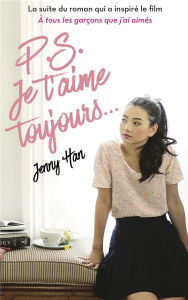 Les amours de Lara Jean Tome 2 : P.S. Je t'aime toujours… - Han Jenny ; Roger Mathilde