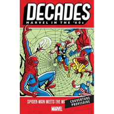 Décennies : Marvel dans les Années 60. Spider-Man rencontre l'univers Marvel - Lee Stan ; Thomas Roy ; Ditko Steve ; Kirby Jack