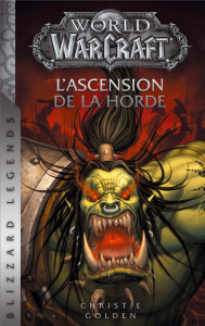 World of Warcraft : L'ascension de la horde - Golden Christie ; Vessière Jérôme