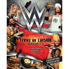 WWE. Le livre de cuisine officiel - Robicelli Allison ; Dean John ; Crubellier Balthaz
