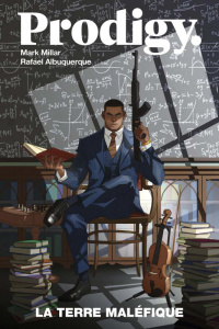 Prodigy Tome 1 : La Terre maléfique - Millar Mark ; Albuquerque Rafael ; Maiolo Marcelo