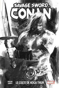 The Savage Sword of Conan. Tome 1, Edition spéciale en noir & blanc - Duggan Gerry ; Garney Ron