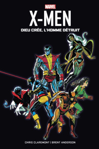 X-Men : Dieu crée, l'Homme détruit - Claremont Chris ; Anderson Brent ; Oliff Steve ; D