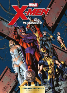 Marvel : Les grandes batailles . Tome 4, X-Men Vs Magneto - COLLECTIF