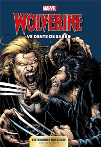Marvel : Les grandes batailles. Tome 6, Wolverine Vs Dents de Sabre - COLLECTIF