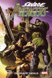 Savage Avengers. Tome 2 : Dîner avec Fatalis - Duggan Gerry ; Garney Ron ; Zircher Patch