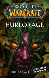 World of Warcraft : Hurlorage - Knaak Richard A. ; Vessière Jérôme