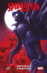 Spider-Man Noir. Crépuscule à Babylone - Stohl Margaret ; Ferreyra Juan