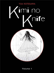 Kimi no Knife Tome 1(Nouvelle édition) - Kotegawa Yua ; Takahashi Arnaud