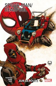 Spider-Man / Deadpool Tome 2 : Sur la route - Thompson Robbie ; Horak Matt ; Towe James ; Roche