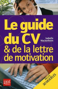 Le guide du CV et de la lettre de motivation - Wackenheim Isabelle