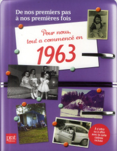 Pour nous tout a commencé en 1963. De nos premiers pas à nos premières fois - Féret-Fleury Christine