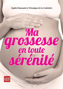 Ma grossesse en toute sérénité - Dumoutet Sophie - La Cochetière Véronique de - Her