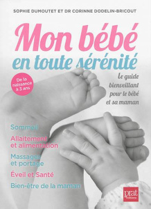 Mon bébé en toute sérénité - Dumoutet Sophie - Dodelin-Bricout Corinne