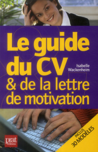 Le guide du CV et de la lettre de motivation - Wackenheim Isabelle