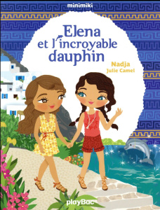 Minimiki Tome 21 : Elena et l'incroyable dauphin - NADJA/CAMEL
