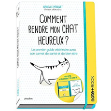 Comment rendre mon chat heureux ? Le guide du chat heureux avec son carnet de santé et de bien-être - Pasquet Isabelle