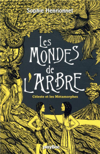 Les mondes de l'arbre Tome 3 : Céleste et les métamorphes - Henrionnet Sophie - Van Blancke Benjamin
