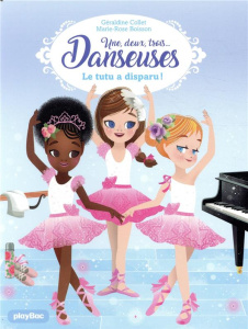 Une, deux, trois... Danseuses Tome 1 : Le tutu a disparu ! - Collet Géraldine ; Boisson Marie-Rose