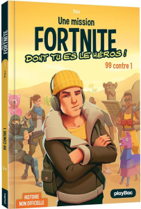 Une aventure Fortnite dont tu es le héros ! Tome 1 : 99 contre 1 - THILO