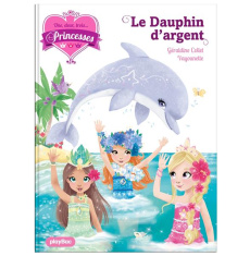 Une, deux, trois... Princesses Tome 17 : Le dauphin d'argent - Collet Géraldine